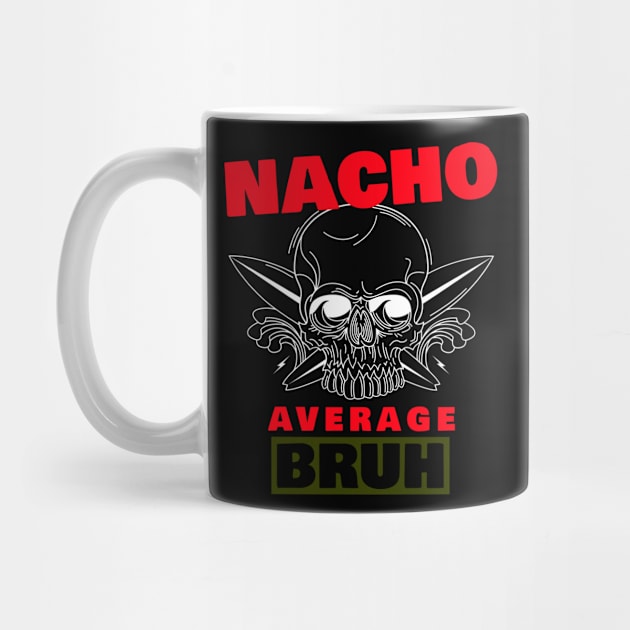 Nacho average Bruh 5.0 by 2 souls